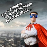 How to harness the marketing power of social media